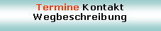 Textfeld: Termine KontaktWegbeschreibung