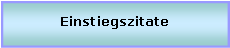 Textfeld: Einstiegszitate