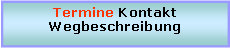 Textfeld: Termine KontaktWegbeschreibung