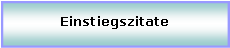 Textfeld: Einstiegszitate